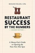 Restaurant Success By The Numbers: A Money-Guy's Guide To Opening The Next New Hot Spot