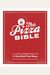 The Pizza Bible: The World's Favorite Pizza Styles, From Neapolitan, Deep-Dish, Wood-Fired, Sicilian, Calzones And Focaccia To New York