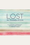 Lost In Translation: An Illustrated Compendium Of Untranslatable Words From Around The World