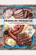 Franklin Barbecue: A Meat-Smoking Manifesto [A Cookbook]