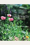 The Bee-Friendly Garden: Design An Abundant, Flower-Filled Yard That Nurtures Bees And Supports Biodiversity