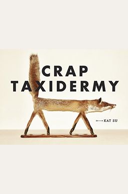 Crap Taxidermy Crap Taxidermy