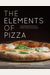 The Elements Of Pizza: Unlocking The Secrets To World-Class Pies At Home [A Cookbook]
