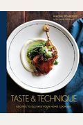 Taste & Technique: Recipes To Elevate Your Home Cooking [A Cookbook]