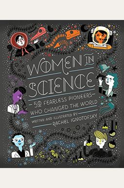 Women in Science: 50 Fearless Pioneers Who Changed the World Women in Science: 50 Fearless Pioneers Who Changed the World