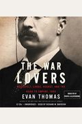 The War Lovers: Roosevelt, Lodge, Hearst, And The Rush To Empire, 1898