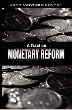 A Tract On Monetary Reform A Tract On Monetary Reform