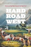 Hard Road West: History & Geology Along The Gold Rush Trail