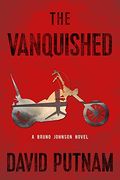 The Vanquished, 4: A Bruno Johnson Novel
