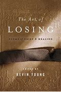The Art Of Losing: Poems Of Grief And Healing