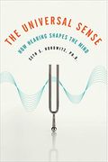 The Universal Sense: How Hearing Shapes The Mind