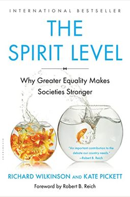 The Spirit Level: Why Greater Equality Makes Societies Stronger The Spirit Level: Why Greater Equality Makes Societies Stronger
