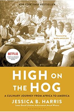 High on the Hog: A Culinary Journey from Africa to America High on the Hog: A Culinary Journey from Africa to America