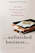 Unfinished Business...: One Man's Extraordinary Year Of Trying To Do The Right Things