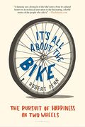 It's All About The Bike: The Pursuit Of Happiness On Two Wheels