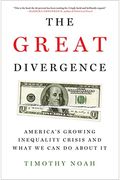 The Great Divergence: America's Growing Inequality Crisis And What We Can Do About It