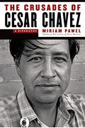 The Crusades Of Cesar Chavez: A Biography