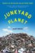 Junkyard Planet: Travels In The Billion-Dollar Trash Trade