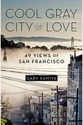 Cool Gray City Of Love: 49 Views Of San Francisco
