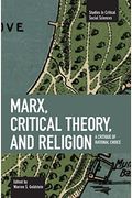 Marx, Critical Theory, and Religion: A Critique of Rational Choice