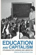 Education And Capitalism: Struggles For Learning And Liberation