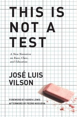 This Is Not A Test: A New Narrative On Race, Class, And Education This Is Not A Test: A New Narrative On Race, Class, And Education
