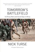 Tomorrow's Battlefield: U.s. Proxy Wars And Secret Ops In Africa