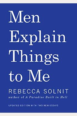 Men Explain Things To Me Men Explain Things To Me