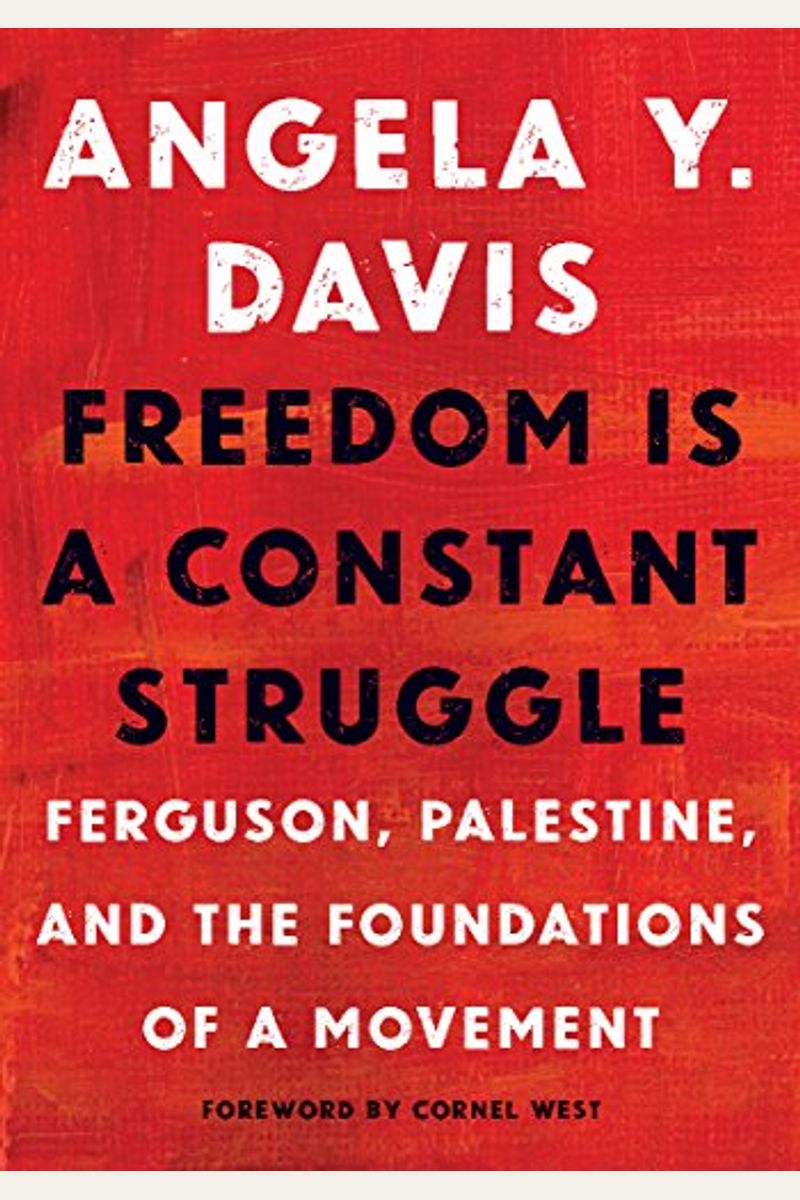 Freedom Is A Constant Struggle: Ferguson, Palestine, And The Foundations Of A Movement
