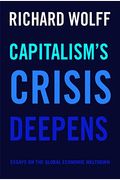 Capitalism's Crisis Deepens: Essays On The Global Economic Meltdown