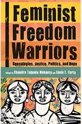 Feminist Freedom Warriors: Genealogies, Justice, Politics, And Hope