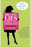 Big Fat Lies Women Tell Themselves: Ditch Your Inner Critic And Wake Up Your Inner Superstar