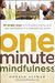 One-Minute Mindfulness: 50 Simple Ways to Find Peace, Clarity, and New Possibilities in a Stressed-Out World