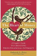The Heart Of Money: A Couple's Guide To Creating True Financial Intimacy