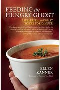 Feeding The Hungry Ghost: Life, Faith, And What To Eat For Dinner A A Satisfying Diet For Unsatisfying Times