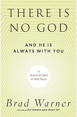 There Is No God and He Is Always with You: A Search for God in Odd Places There Is No God and He Is Always with You: A Search for God in Odd Places