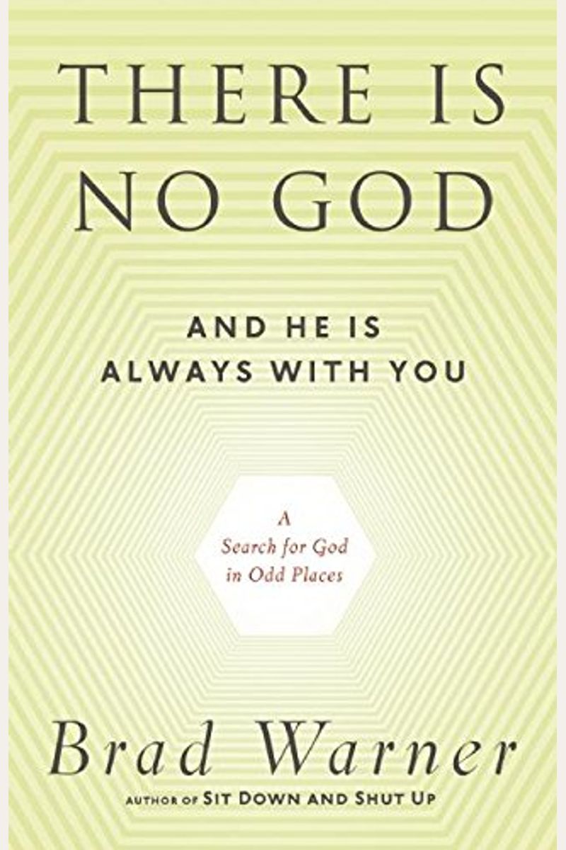 There Is No God and He Is Always with You: A Search for God in Odd Places