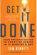 Get It Done: From Procrastination To Creative Genius In 15 Minutes A Day