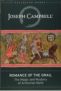 Romance Of The Grail: The Magic And Mystery Of Arthurian Myth
