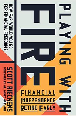 Playing With Fire (Financial Independence Retire Early): How Far Would You Go For Financial Freedom? Playing With Fire (Financial Independence Retire Early): How Far Would You Go For Financial Freedom?