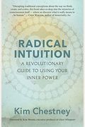 Radical Intuition: A Revolutionary Guide to Using Your Inner Power