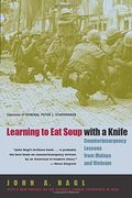 Learning To Eat Soup With A Knife: Counterinsurgency Lessons From Malaya And Vietnam
