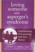 Loving Someone With Asperger's Syndrome: Understanding And Connecting With Your Partner