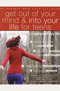 Get Out Of Your Mind And Into Your Life For Teens: A Guide To Living An Extraordinary Life (An Instant Help Book For Teens)