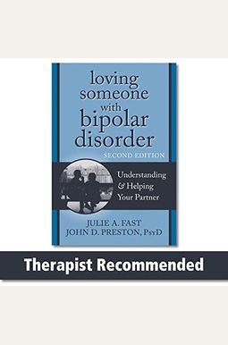 Loving Someone With Bipolar Disorder: Understanding & Helping Your Partner Loving Someone With Bipolar Disorder: Understanding & Helping Your Partner