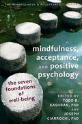Mindfulness, Aceptacion Y Psicologia Positiva: Las Siete Bases Del Bienestar