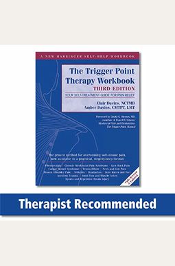 The Trigger Point Therapy Workbook: Your Self-Treatment Guide For Pain Relief The Trigger Point Therapy Workbook: Your Self-Treatment Guide For Pain Relief