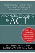 Advanced Training In Act: Mastering Key In-Session Skills For Applying Acceptance And Commitment Therapy