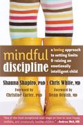 Mindful Discipline: A Loving Approach To Setting Limits And Raising An Emotionally Intelligent Child