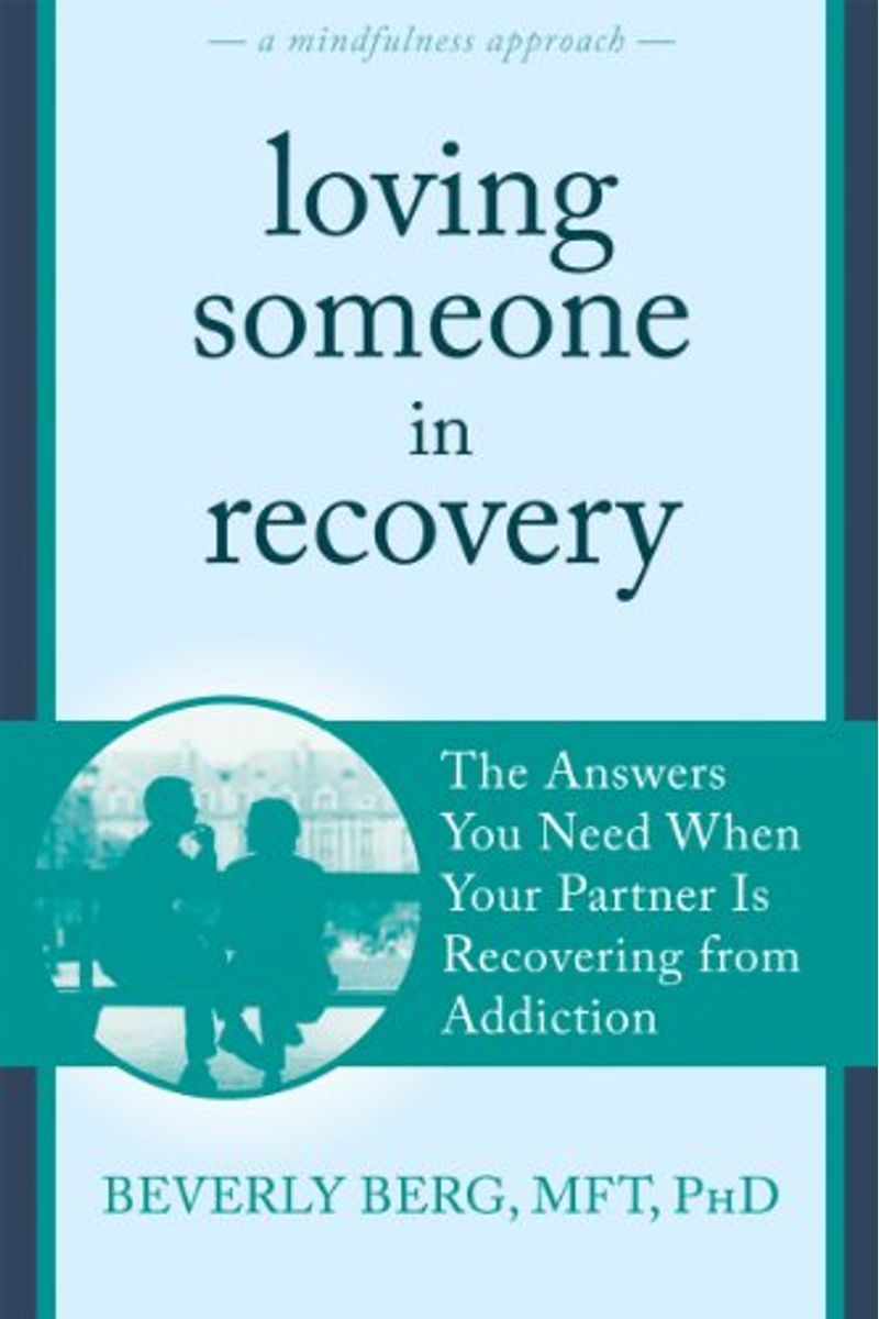Loving Someone In Recovery: The Answers You Need When Your Partner Is Recovering From Addiction